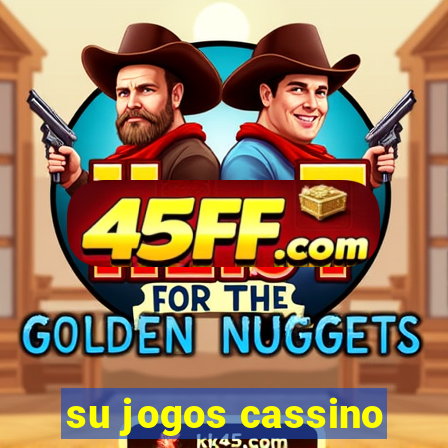 su jogos cassino